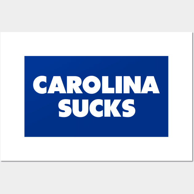 Carolina sucks - Duke/NC State college gameday rivalry Wall Art by Sharkshock